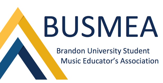 Logo features a chevron with gold, white and blue stripes next to the text "BUSMEA Brandon University Student Music Educators Association"
