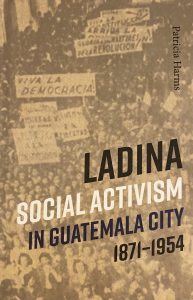 Book cover of Ladina Social Activism in Guatemala City shows historic picture of large crowd with some people holding signs