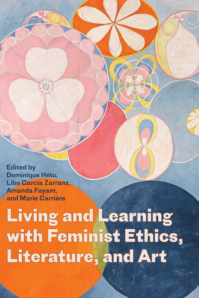 Book cover shows several colourful designs, including a number of flowers, and the title "Living and Learning with Feminist Ethics, Literature, and Art